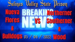 BREAKING NEWS: Southerner, Northerner & Wood ATTACKED by Nueva Flores & Bulldogs at Salinas Valley