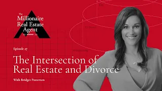 The Intersection of Real Estate and Divorce with Bridget Potterton | The MREA Podcast (EP.27)