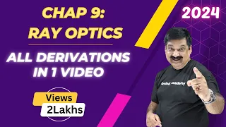 Ray Optics, All derivations in one Video, NCERT Class 12 Physics Chapter 9💥2024💥