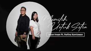 Memilih Untuk Setia - Jason Irwan ft Ferlina Kurniawan