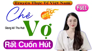 Truyện tâm lý hôn nhân 2022: CHÊ VỢ  - 15 Phút Nghe #mcthuhue Kể Chuyện Ngủ Ngon | Radio Đêm Full