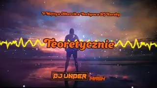 Y-Niętty & Albercik & Serkyou & DJ Karsky - Teoretycznie (DJ UNDER MASH)