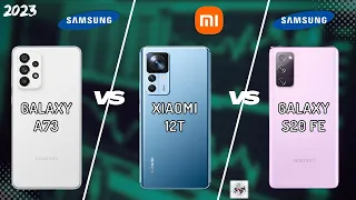 SAMSUNG A73 VS XIAOMI 12T VS SAMSUNG S20 FE