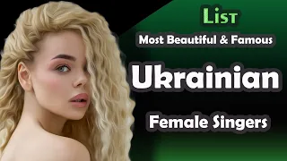 List , Most Beautiful and Famous Ukrainian Female Singers