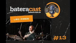 LÉO PIRES - Batera Cast #013