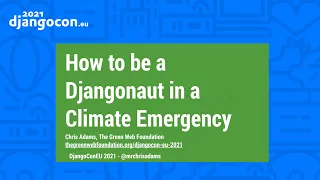 DjangoCon 2021 | KEYNOTE How to be a djangonaut in a climate emergency | Chris Adams