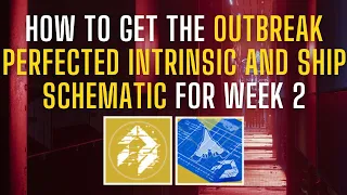 How To Get the Outbreak Perfected Intrinsic and Ship Schematic for Week 2 | Destiny 2 Into the Light