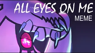 All eyes on ME meme | Upon Impact