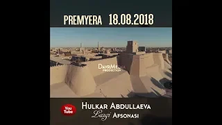 PREMYERA 18- avgust Lazgi Afsonasi Hulkar Abdullaeva