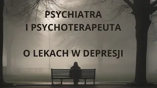 Psychiatra o lekach w depresji.