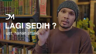 Lagi ngerasa sedih ? Coba nonton ini - ustadz hanan attaki