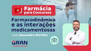 Farmácia para concursos: Farmacodinâmica e as interações medicamentosas