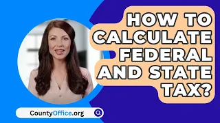 How To Calculate Federal And State Tax? - CountyOffice.org