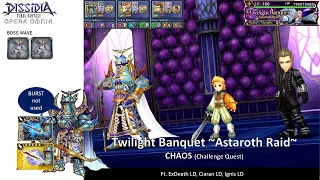 DFFOO GL (Twilight Banquet ~Astraroth Raid~ CHAOS Challenge Quest) ExDeath LD, Ciaran LD, Ignis LD