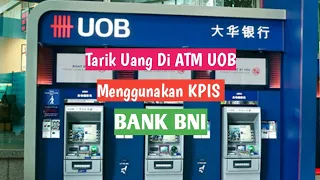 Cara Tarik Uang Di Mesin UOB menggunakan KPIS CARD BANK BNI