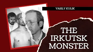 Vasily Kulik: The Irkutsk Monster | Serial Killer Documentary