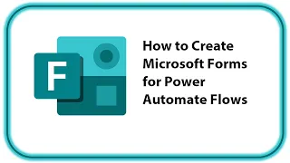 How to Create Microsoft Forms for Power Automate Flows