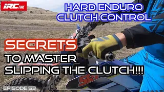 Hard Enduro Clutch Control. Secrets to Master Slipping the Clutch!!
