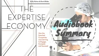 The Expertise Economy By Kelly Palmer And David Blake - Best Free Audiobook Summary