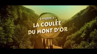 Episode 3 : La coulée du Mont d'Or