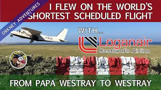 PILOTS VIEW - World’s Shortest Scheduled Flight - Papa Westray to Westray. Loganair.