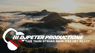 DJPeter - Lus Taum Ntsuag Niam (Fea. Hey Billy) | REMIX | 🎵