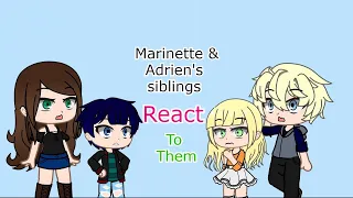 Marinette and Adrien's siblings react to them || MLB || AU || 1/??