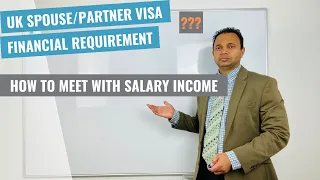 How to meet the UK Spouse Visa or Partner visa Financial requirement with Salary Income?