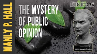 Manly P. Hall: Mystery of Public Opinion