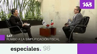 Especiales 14 | SAT. Rumbo a la simplificación fiscal