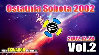 Klub Ekwador Manieczki 2002.12.28 Ostatnia Sobota 2002 Roku vol.2