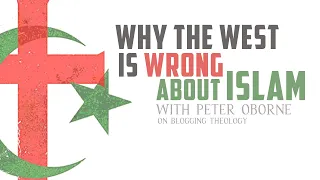 Why the West is Wrong about Islam with Peter Oborne