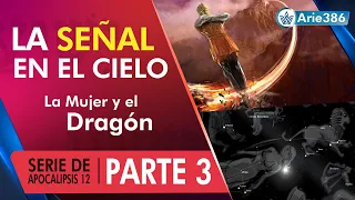 ✨La SEÑAL en el CIELO / Apocalipsis 12 - PARTE 3