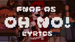 FNaF As "OH NO!" Lyrics || FNaf x GC || Trend