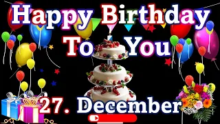 27 December Best Happy Birthday To You | Happy Birthday Song || Happy Birthday WhatsApp Status