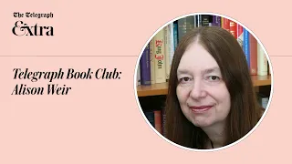 Telegraph Book Club: Alison Weir