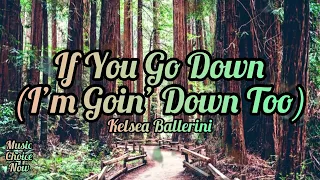 Kelsea Ballerini - If You Go Down (I’m goin’ Down Too) lyrics