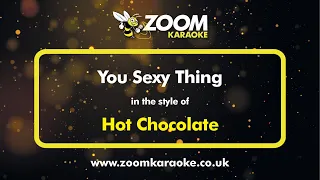 Hot Chocolate - You Sexy Thing - Karaoke Version from Zoom Karaoke