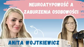Neuroatypowość a zaburzenia osobowości | Anita Wojtkiewicz