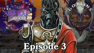 Dungeons and Dragons: Astral Academy X Goblins of IO Episode 3 (World of Io)