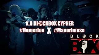 K.O BL@CKBOX CYPHER #Homerton X #Manorhouse