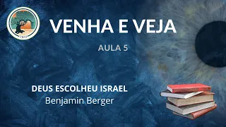 Aula 5 - Deus escolheu Israel | Benjamin Berger