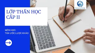 TÂN ƯỚC LƯỢC KHẢO - PHẦN 1 | MS NGUYỄN VĂN TRẦM | THẦN HỌC NĂM II