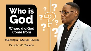 WHO IS GOD? (SETTING A PACE FOR REVIVAL AT CDMI) - DR. JOHN W. MULINDE 30.05.2023.