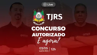 TJRS - Concurso Autorizado - E agora?