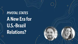 Pivotal States: A New Era for U.S.-Brazil relations?