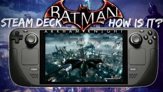 Batman: Arkham Knight- Steam OS- Is It Good? (Steam Deck)