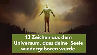 Wiedergeburt: 13 Zeichen vom Universum, dass deine Seele wiedergeboren wurde.