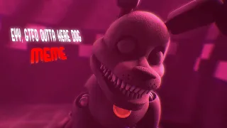 FNaF eyy, gtfo outta here dog (MEME)