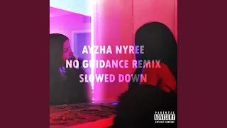 Ayzha Nyree - No Guidance Remix (Slowed Down)